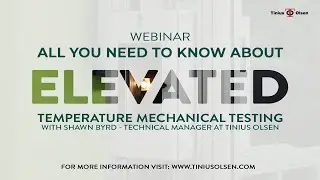 Tinius Olsen Webinar - Elevated Temperature Mechanical Testing Shawn Byrd