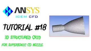 ANSYS ICEM CFD How To Make | Every Monday | 3D Structured Grid for Supersonic CD Nozzle