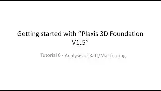 Plaxis 3D | Tutorial 6: Analysis of Raft or Mat footing