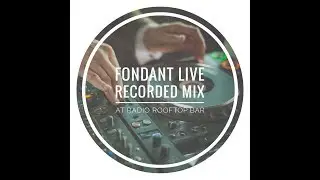 Fondant - Live recorded DJ set at Radio Rooftop Bar @ ME London 10/2k17