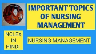 IMPORTANT TOPICS OF NURSING MANAGEMENT/NURSING MANAGEMENT/NCLEX IN HINDI
