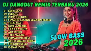 DJ DANGDUT REMIX TERBARU 2026 SLOW BASS || DJ BERKELANA | DJ LUKAKU