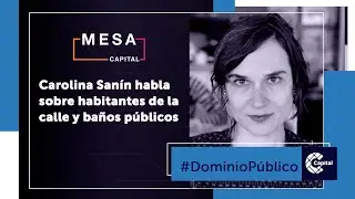 Carolina Sanín habla sobre habitantes de la calle y baños públicos | Mesa Capital