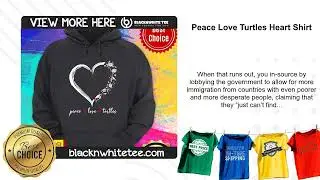 Peace Love Turtles Heart Shirt