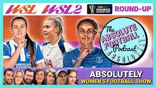 Absolutely Women&rsquo;s Football Show | Women&rsquo;s League Cup | WSL & WSL2 Reaction ⚽