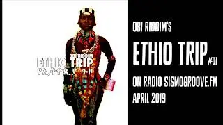 Obi Riddim's Ethio Trip #01 on Sismogroove fm   APRIL 2019