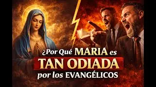 ¿Por Qué María es Tan Odiada por los Evangélicos? La Verdad que Nadie se Atreve a Decir