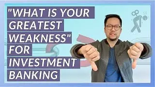 WORST 3 Mistakes When Answering Investment Banking Weakness Questions