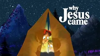 Why Jesus Came/Read Aloud Story