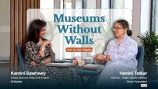 Kamini Sawhney: Museums Without Walls | Art in the Open