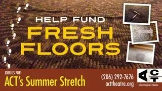 ACT Theatre: Help Fund Fresh Floors!