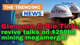 Компании Glencore и Rio Tinto возобновляют переговоры о слиянии горнодобывающих компаний на сумму...