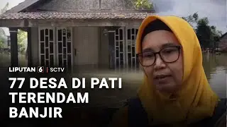 77 Desa di Pati Terendam Banjir | Liputan 6