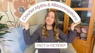 Crochet Clothing Myths & Misconceptions - A Designer's Opinion