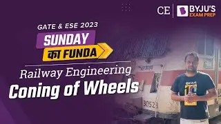 Coning of Wheels in Railway Engineering | GATE & ESE 2023 Civil Engineering (CE) Exam | BYJU'S GATE