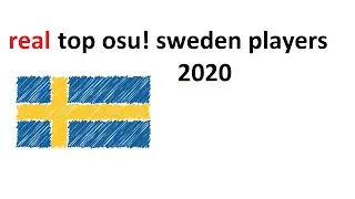 The REAL top 15 osu! players of Sweden 2020 (Not rigged (No bias))