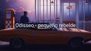 Odisseo - peque&ntilde;o rebelde (letra)