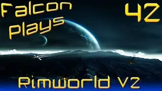 Let's Play Rimworld Alpha 2 Update Part 42 [Let's Talk Falcon]