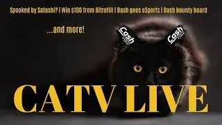 Spooked by Satoshi?, Win $100 with Bitrefill, Dash goes eSports...and more! | CATV LIVE TAKE II