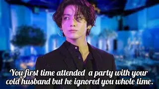 You first time attended a party with your cold husband but he ignored you whole part// Jungkook FF.
