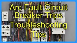 Arc Fault Circuit Breaker Trips Troubleshooting Tips
