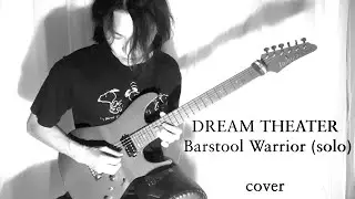Dream Theater - Barstool Warrior (solo) cover by Vanez
