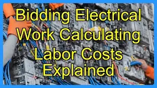 Bidding Electrical Work Calculating Labor Costs Explained