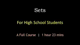 Sets for High School Students | A Full Course | Maths Center