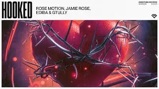 Rose Motion, Jamie Rose, EDIBA & GTULLY - Hooked
