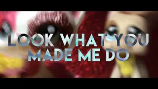 LPS MV: Look What You Made Me Do - Taylor Swift
