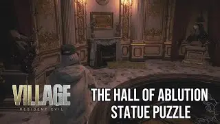 The Hall of Ablution Statue Puzzle : Resident Evil Village - Shadow of Rose DLC