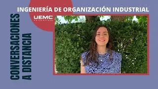 UEMC - Conversaciones a distancia 1x13 - Grado en Ingenier&iacute;a de Organizaci&oacute;n Industrial