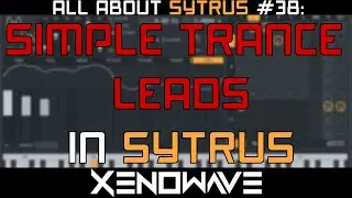 How to Make Simple Trance Leads In Sytrus | All About Sytrus 38