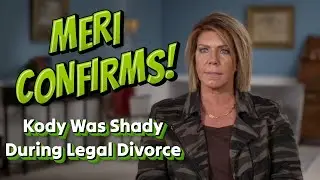 Sister Wives - Meri Reveals Kody Was SUPER SHADY About The Legal Divorce! | Season 19