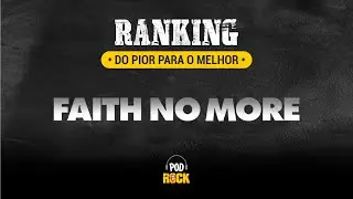 PodRock Ranking do pior para o melhor: Faith No More