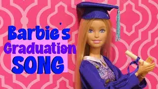 Barbie's GRADUATION Song - Graduating College With Barbie Doll