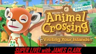Animal Crossing New Horizons - Visiting Your Islands | Super Live! with James Clark