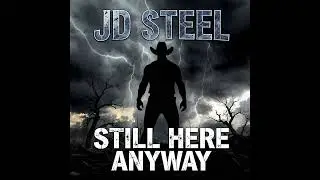 Still Here Anyway &ndash; JD Steel (Outlaw Country Rap | Survival Song)