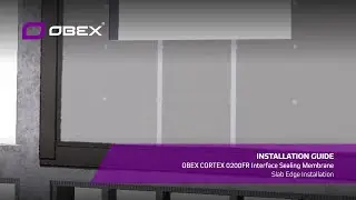 OBEX CORTEX 0200FR Interface Sealing Membrane - Slab Edge Install Guide