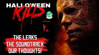 Halloween Kills Soundtrack! + What's Up With The Leaks???