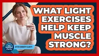 What Light Exercises Help Keep Muscle Strong?