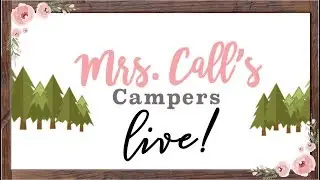 Mrs. Call's Campers | Spring Update Q & A