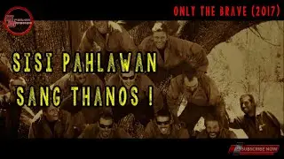 SISI PAHLAWAN SANG THANOS ! - Rekap Alur Film - Only The Brave (2017)