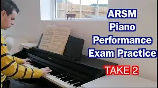 ARSM Piano Performance Exam Practice - TAKE 2