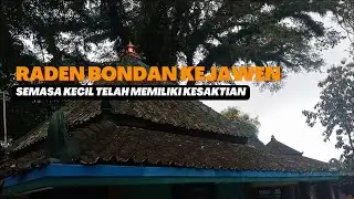 Putra Raja BRAWIJAYA V : Raden Bondan Kejawen, Sudah Hebat Di Masa Kecilnya..