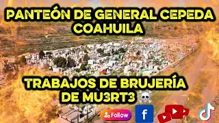 ⛔️TRABAJOS DE BRUJER&Iacute;A DE MU3rt3/PANTEON MUNICIPAL SANTA ANA][GENERAL CEPEDA.COAHUILA📍☠️⛔️