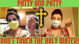 PATTY AND PATTY (Don't Touch the Holy Water)