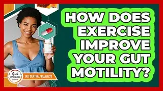 How Does Exercise Improve Your Gut Motility? - Gut Wellness Central