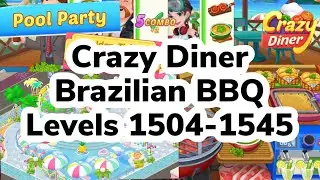 Crazy Diner | Brazilian BBQ | Level 1504-1545 + Chapters | Pool Party COMPLETE | XTINALAND