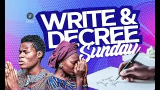 WRITE AND DECREE || SUNDAY FIRST SERVICE || SUNDAY 11TH, JANUARY 2026